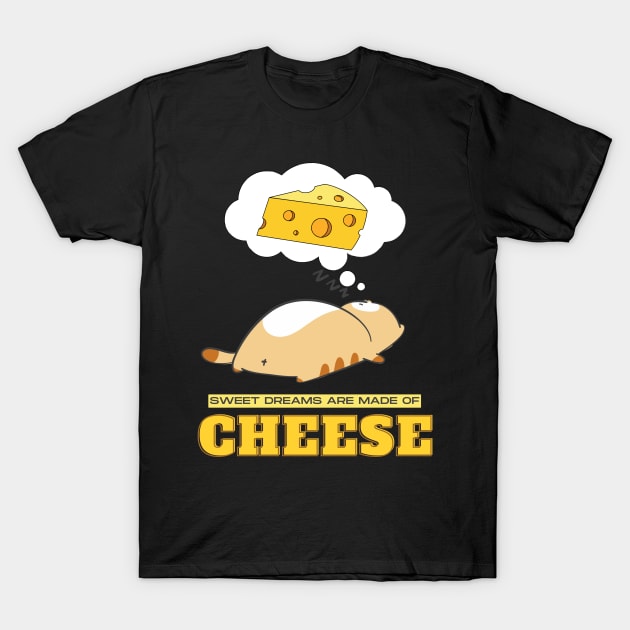 Sweet Dreams are Made of Cheese T-Shirt by Moonwing